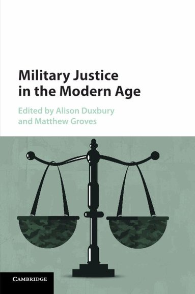 Alison Duxbury, Matthew Groves - Military Justice in the Modern Age, Häftad
