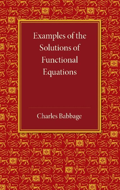 Charles Babbage - Examples of the Solutions of Functional Equations, Häftad