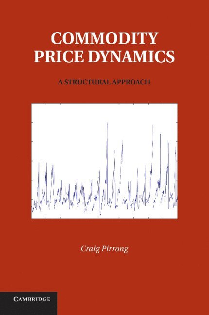 Craig (University of Houston) Pirrong, Craig Pirrong - Commodity Price Dynamics, Häftad