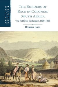 bokomslag The Borders of Race in Colonial South Africa
