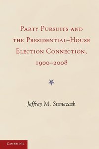 bokomslag Party Pursuits and The Presidential-House Election Connection, 1900-2008