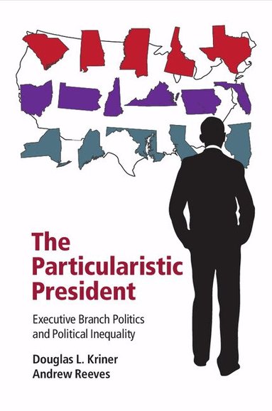 Douglas L. Kriner, Andrew Reeves - The Particularistic President, Häftad