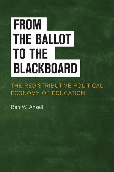 Ben W. Ansell - From the Ballot to the Blackboard, Häftad