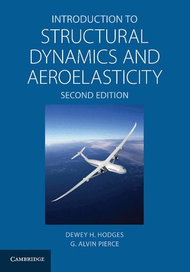 Dewey H. Hodges, G. Alvin Pierce - Introduction to Structural Dynamics and Aeroelasticity, Häftad