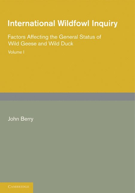 International Wildfowl Inquiry: Volume 1, Factors Affecting the General Status of Wild Geese and Wild Duck 1