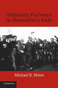 bokomslag Ordinary Violence in Mussolini's Italy