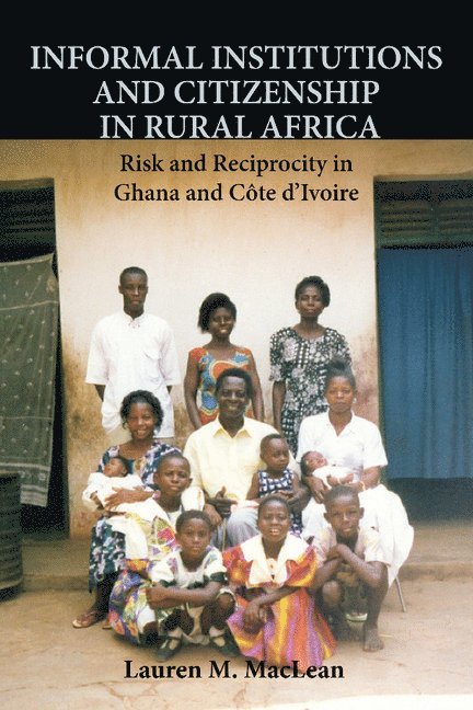 Informal Institutions and Citizenship in Rural Africa 1