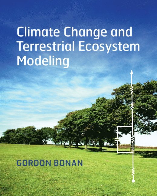 Gordon Bonan, Colorado) Bonan, Gordon (National Center for Atmospheric Research, Boulder - Climate Change and Terrestrial Ecosystem Modeling, Häftad