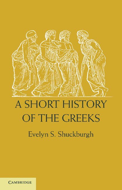 Evelyn S. Shuckburgh - Short History of the Greeks, Häftad