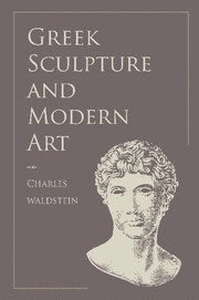 Charles Waldstein - Greek Sculpture and Modern Art, Häftad