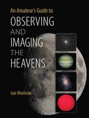 Ian Morison - Amateur's Guide to Observing and Imaging the Heavens, Häftad