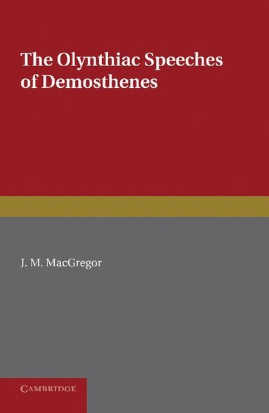 bokomslag The Olynthiac Speeches of Demosthenes