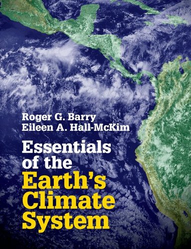 Roger G. Barry, Eileen A. Hall-McKim - Essentials of the Earth's Climate System, Häftad
