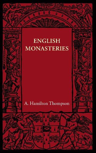 A. Hamilton Thompson - English Monasteries, Häftad