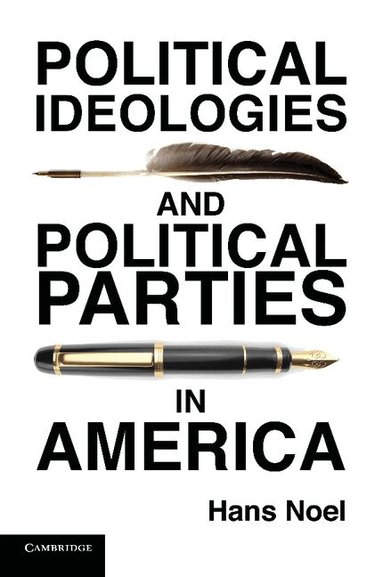 Hans Noel - Political Ideologies and Political Parties in America, Häftad