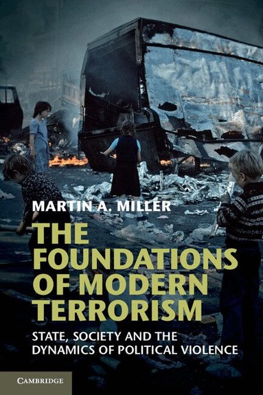 Martin A. Miller - The Foundations of Modern Terrorism, Häftad