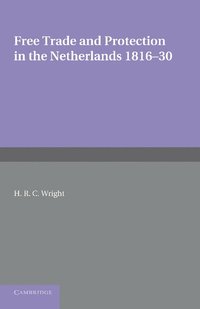 bokomslag Free Trade and Protection in the Netherlands 1816-30