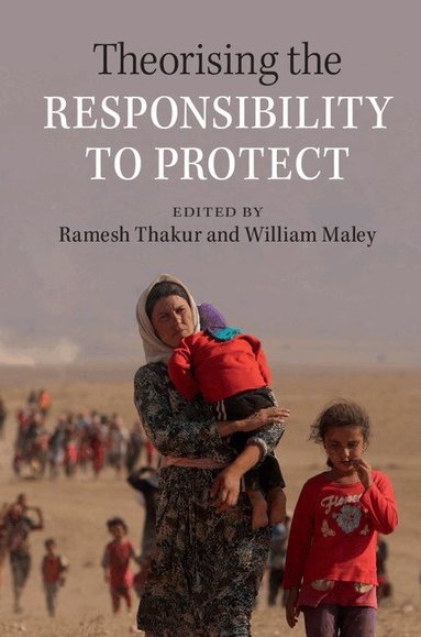 Ramesh Thakur, William Maley - Theorising the Responsibility to Protect, Häftad