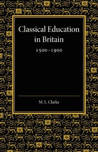 bokomslag Classical Education in Britain 1500-1900
