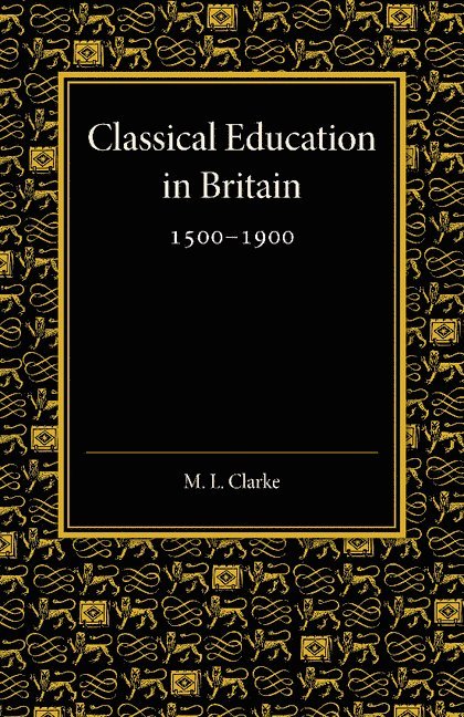 Classical Education in Britain 1500-1900 1