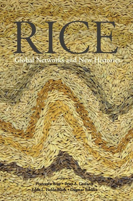 Francesca (University of Edinburgh) Bray, Chapel Hill) Coclanis, Peter A. (University of North Carolina, Pennsylvania) Fields-Black, Edda L. (Carnegie Mellon University, Dagmar (University of Manchester) Schafer, Francesca Bray, Peter A. Coclanis, Peter. A Coclanis, Edda. L Fields-Black - Rice, Häftad