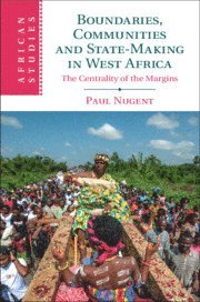 Boundaries, Communities and State-Making in West Africa 1