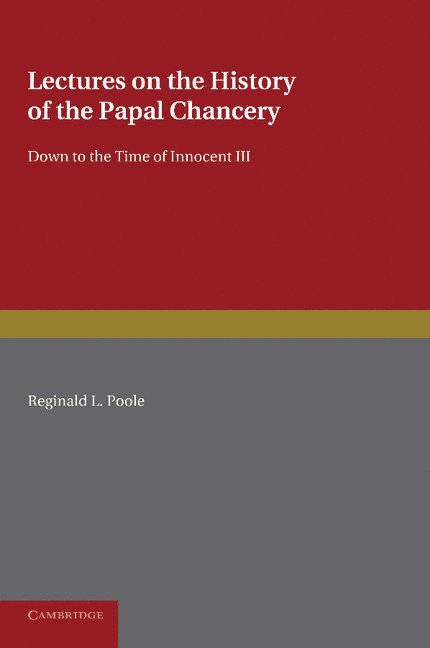Reginald L. Poole - Lectures on the History of the Papal Chancery, Häftad