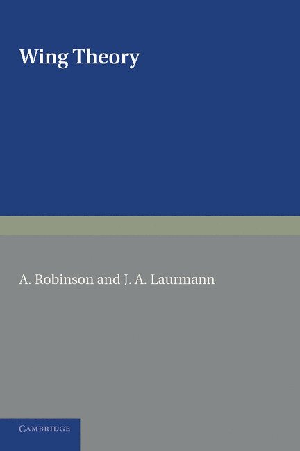A. Robinson, J. A. Laurmann - Wing Theory, Häftad