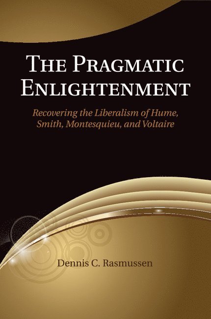 Dennis C. Rasmussen, Massachusetts) Rasmussen, Dennis C. (Tufts University - Pragmatic Enlightenment, Häftad