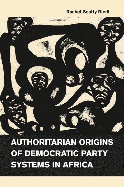 Authoritarian Origins of Democratic Party Systems in Africa 1