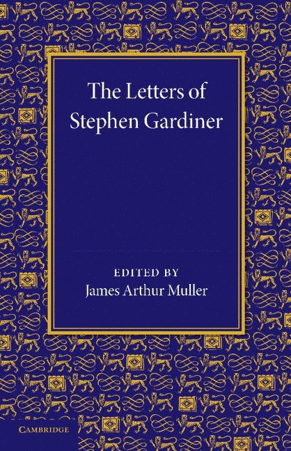 The Letters of Stephen Gardiner 1