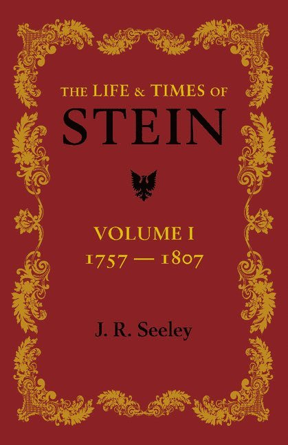 J. R. Seeley - The Life and Times of Stein: Volume 1, Häftad