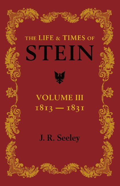 J. R. Seeley - The Life and Times of Stein: Volume 3, Häftad