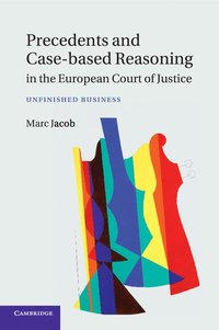 bokomslag Precedents and Case-Based Reasoning in the European Court of Justice