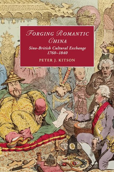 Peter J. Kitson - Forging Romantic China, Häftad