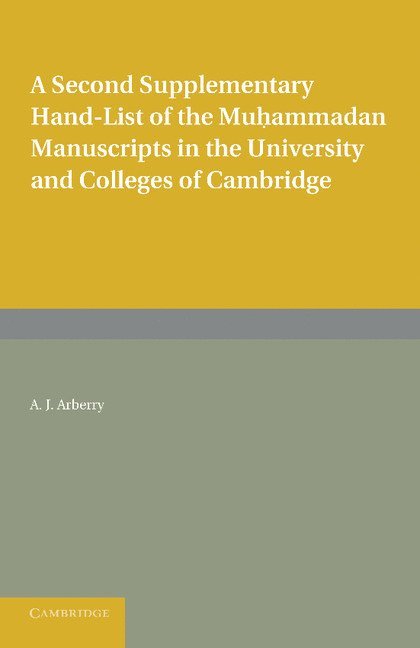 A. J. Arberry, Arthur John Arberry - Second Supplementary Hand-list of the Muhammadan Manuscripts in the University and Colleges of Cambridge, Häftad