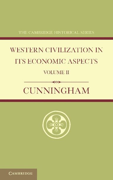 W. Cunningham - Western Civilization in its Economic Aspects: Volume 2, Medieval and Modern Times, Häftad