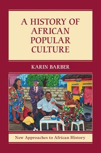 bokomslag A History of African Popular Culture