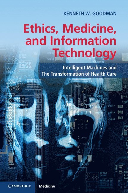 Kenneth W. Goodman, Kenneth W. (University of Miami) Goodman - Ethics, Medicine, and Information Technology, Häftad