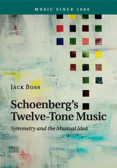 Jack Boss - Schoenberg's Twelve-Tone Music, Häftad