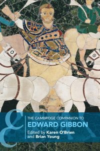 bokomslag The Cambridge Companion to Edward Gibbon