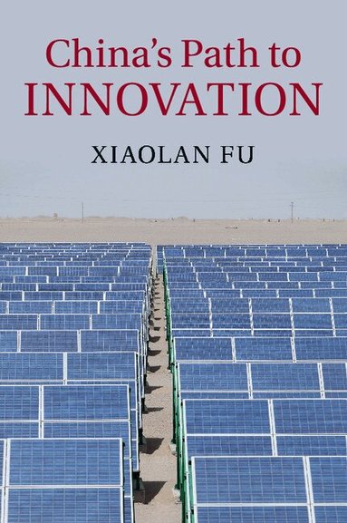 Xiaolan Fu - China's Path to Innovation, Häftad