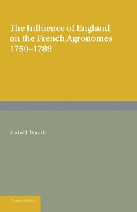 bokomslag The Influence of England on the French Agronomes, 1750-1789