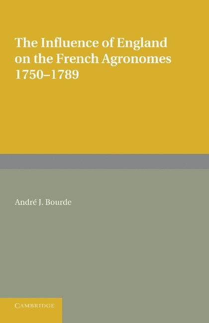 The Influence of England on the French Agronomes, 1750-1789 1