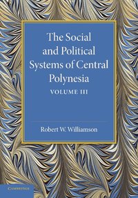 bokomslag The Social and Political Systems of Central Polynesia: Volume 3