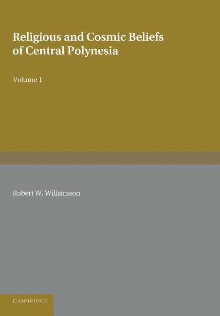 Religious and Cosmic Beliefs of Central Polynesia: Volume 1 1