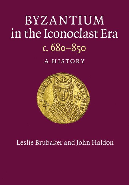 Leslie (University of Birmingham) Brubaker, John (University of Birmingham) Haldon, Leslie Brubaker, John Haldon - Byzantium in the Iconoclast Era, c. 680–850, Häftad