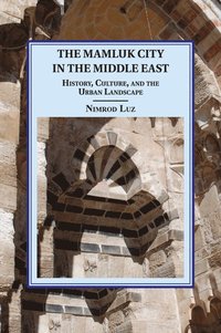 bokomslag The Mamluk City in the Middle East