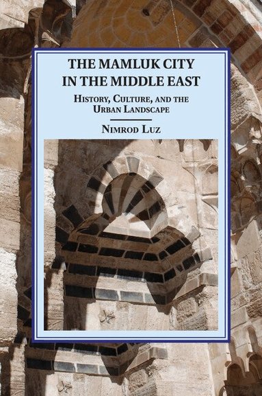 Nimrod Luz - The Mamluk City in the Middle East, Häftad