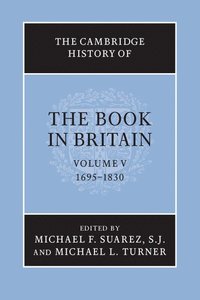 bokomslag The Cambridge History of the Book in Britain: Volume 5, 1695-1830